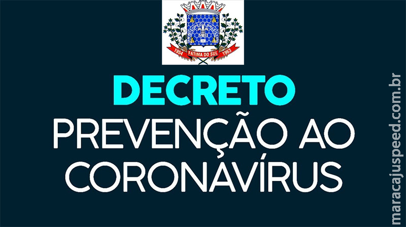  Prefeitura de Fátima do Sul publica Decreto que institui novas medidas temporárias de prevenção ao contágio da COVID-19 